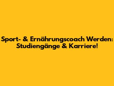 Sport- & Ernährungscoach Werden: Studiengänge & Karriere!